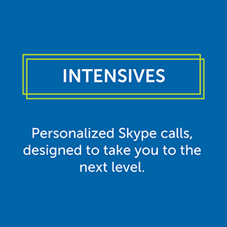 Intensives Personalized Skype calls designed to take you to the next level